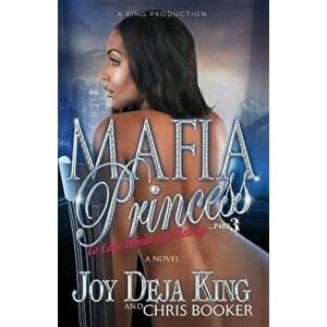 Mafia Princess Part 3 to Love, Honor and Betray, Paperback - Joy Deja King imagine