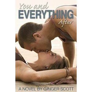 You and Everything After, Paperback - Ginger Scott imagine