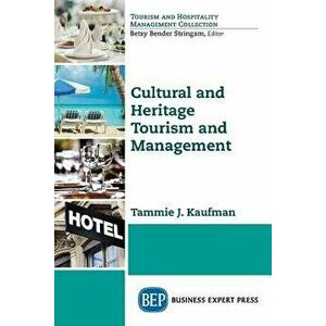 Cultural and Heritage Tourism and Management, Paperback - Tammie J. Kaufman imagine