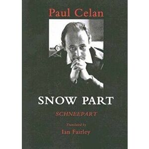 Snow Part/Schneepart, Paperback - Paul Celan imagine