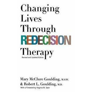 Changing Lives Through Redicis, Paperback - Mary McClure Goulding M. S. W. imagine