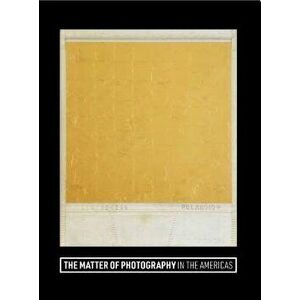 The Matter of Photography in the Americas, Hardcover - Natalia Brizuela imagine