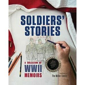 Soldiers' Stories: A Collection of WWII Memoirs, Paperback - Myra Miller Phd imagine