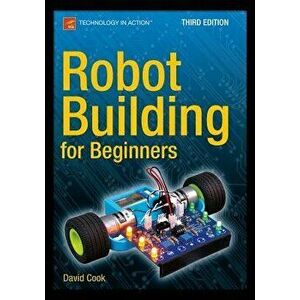 Robot Building for Beginners, Third Edition, Paperback - David Cook imagine