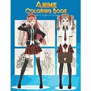 Anime Coloring Book with 3 Styles of Anime: Adorable Manga and Anime Characters Set on Anime for Anime Lover, Adults, Teens (Manga Coloring Book), Pap imagine