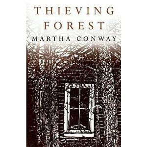 Thieving Forest, Paperback - Martha Conway imagine