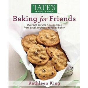 Tate's Bake Shop: Baking for Friends, Hardcover - Kathleen King imagine