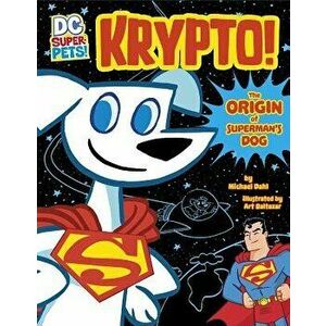 Krypto: The Origin of Superman's Dog - Michael Dahl imagine
