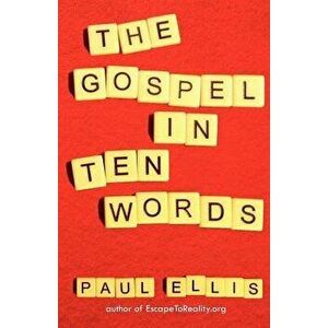The Gospel in Ten Words, Paperback - Paul Ellis imagine