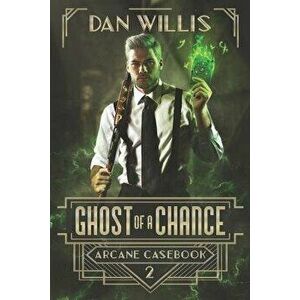 Ghost of a Chance, Paperback - Dan Willis imagine