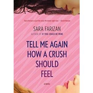 Tell Me Again How a Crush Should Feel, Hardcover - Sara Farizan imagine