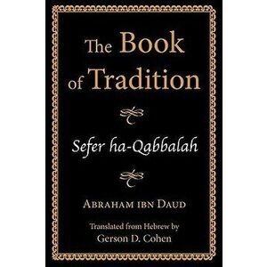 The Book of Tradition: Sefer Ha-Qabbalah, Paperback - Abraham Ibn Daud imagine