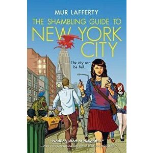 The Shambling Guide to New York City, Paperback - Mur Lafferty imagine