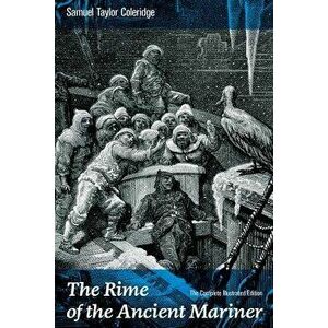 The Rime of the Ancient Mariner (The Complete Illustrated Edition): The Most Famous Poem of the English literary critic, poet and philosopher, author, imagine