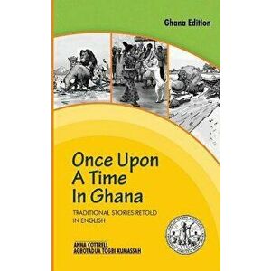 Once Upon a Time in Ghana. Traditional Ewe Stories Retold in English, Paperback - Anna Cottrell imagine
