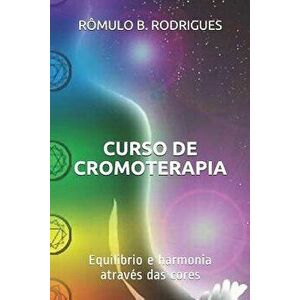 Curso de Cromoterapia, Paperback - Romulo Borges Rodrigues imagine