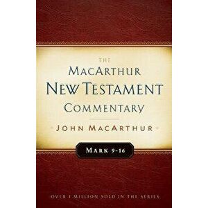 Mark 9-16 MacArthur New Testament Commentary, Hardcover - John MacArthur imagine