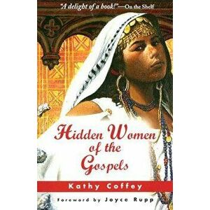 Hidden Women of the Gospels, Paperback - Kathy Coffey imagine