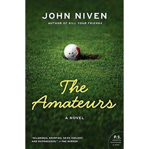 The Amateurs, Paperback - John Niven imagine