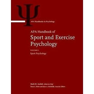 APA Handbook of Sport and Exercise Psychology: Vol. 1: Sport Psychology; Vol. 2: Exercise Psychology - Mark H. Anshel imagine