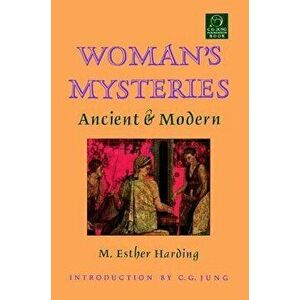 Woman's Mysteries: Ancient and Modern, Paperback - M. Esther Harding imagine
