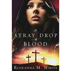 A Stray Drop of Blood, Paperback - Roseanna M. White imagine