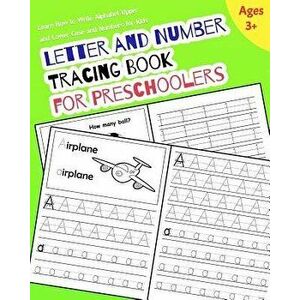 Letter and Number Tracing Book for Preschoolers: Learn How to Write Alphabet Upper and Lower Case and Numbers for Kids, Paperback - Nina Noosita imagine