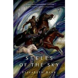 Steles of the Sky, Paperback - Elizabeth Bear imagine
