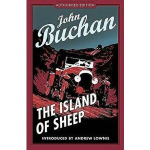 The Island of Sheep: Authorised Edition, Paperback - John Buchan imagine