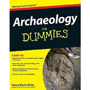Archaeology for Dummies, Paperback - Nancy Marie White imagine