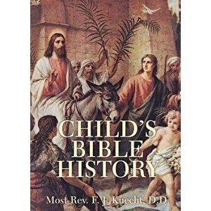 Child's Bible History, Paperback - Frederick Justus Knecht imagine