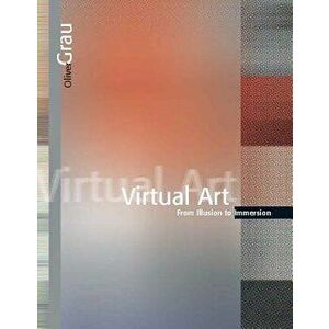 Virtual Art: From Illusion to Immersion, Paperback - Oliver Grau imagine