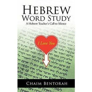 Hebrew Word Study: A Hebrew Teacher's Call to Silence, Paperback - Chaim Bentorah imagine
