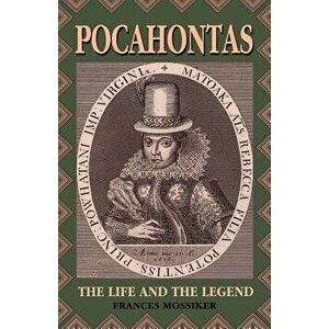 Pocahontas: The Life and the Legend - Frances Mossiker imagine