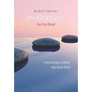 Meditations for the Dead: Connecting to Those Who Have Died, Paperback - Rudolf Steiner imagine