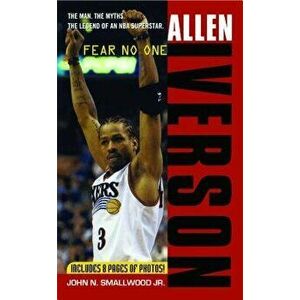 Allen Iverson: Fear No One, Paperback - John N. Smallwood imagine