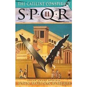 Spqr II: The Catiline Conspiracy, Paperback - John Maddox Roberts imagine