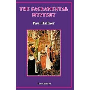 The Sacramental Mystery, Paperback - Paul Haffner imagine