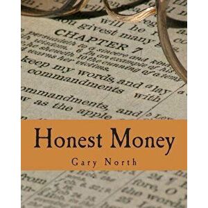 Honest Money: The Biblical Blueprint for Money and Banking, Paperback - Gary North imagine