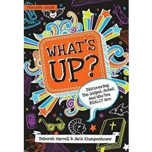 What's Up: Discovering the Gospel, Jesus, and Who You Really Are, Paperback - Deborah Harrell imagine