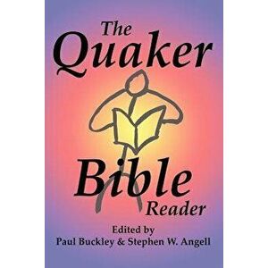 The Quaker Bible Reader, Paperback - Paul Buckley imagine