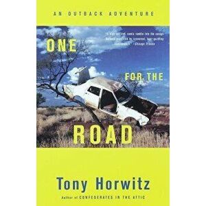 One for the Road: An Outback Adventure, Paperback - Tony Horwitz imagine