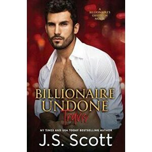 Billionaire Undone: The Billionaire's Obsession Travis, Paperback - J. S. Scott imagine