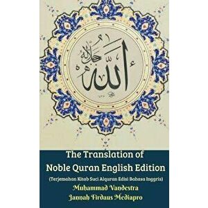 The Translation of Noble Quran English Edition (Terjemahan Kitab Suci Alquran Edisi Bahasa Inggris), Paperback - Muhammad Vandestra imagine
