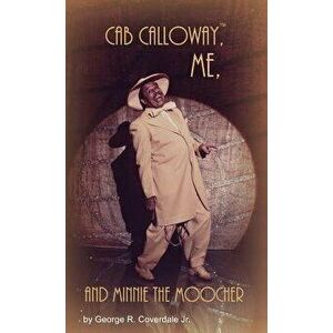 Cab Calloway, Me, and Minnie the Moocher, Hardcover - George R. Coverdale Jr imagine