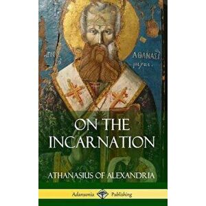 On the Incarnation (Hardcover) - Athanasius Of Alexandria imagine