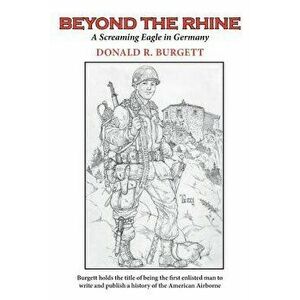 Beyond the Rhine: Beyond the Rhine Is the Fourth Volume in the Series 'donald R. Burgett a Screaming Eagle', Paperback - Donald R. Burgett imagine