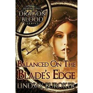 Balanced on the Blade's Edge, Paperback - Lindsay A. Buroker imagine