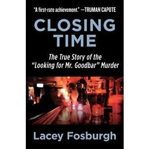 Closing Time: The True Story of the "looking for Mr. Goodbar" Murder, Paperback - Lacey Fosburgh imagine