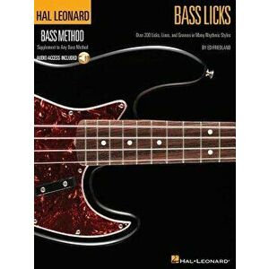 Bass Licks: Over 200 Licks, Lines, and Grooves in Many Rhythmic Styles [With CD (Audio)], Paperback - Ed Friedland imagine